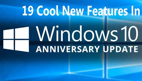 19 Cool New Features In Windows 10 Anniversary Update Fix Windows