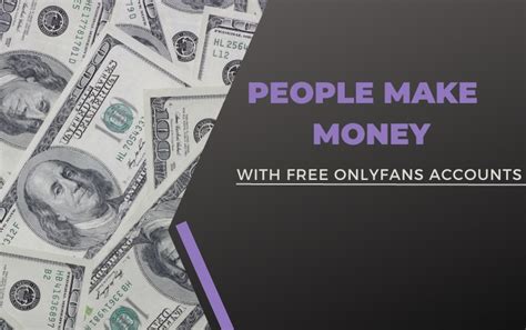 How Do People Make Money With Free Onlyfans Accounts Tips And Tricks