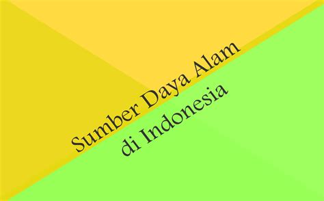 Macamjenis Dan Contoh Sumber Daya Alam Di Indonesia