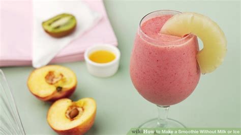 3 Ways To Make A Smoothie Without Milk Or Ice Wikihow