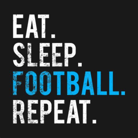 Eat Sleep Football Repeat Eat Sleep Football Repeat T Shirt Teepublic