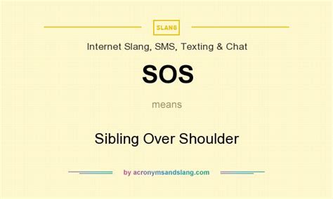 Sos means someone over shoulder. SOS - Sibling Over Shoulder in Internet Slang, SMS ...