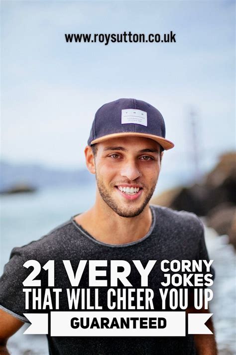 21 Very Corny Jokes That Will Cheer You Up Guaranteed Corny Jokes Cheer Up Funny Corny