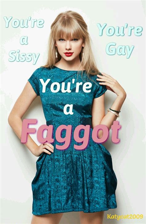 1969z28camaro Sissy Triciayes Yes Yes I Am A Gay Sissy Faggotand I Love Taylor Swift And I Lov