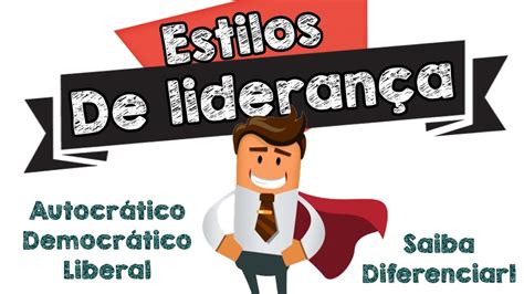 Estilos de LiderançaAutocrático Democrático e LiberalCaracterísticas Definições Aspectos e