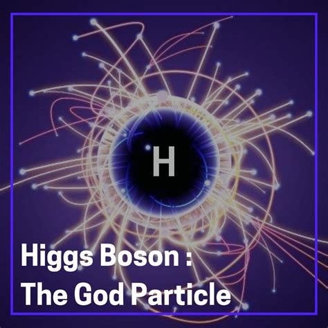 Higgs Boson The God Particle Paradox