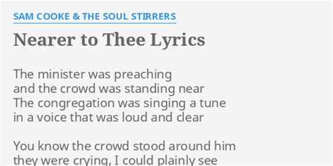 Nearer To Thee Lyrics By Sam Cooke And The Soul Stirrers The Minister