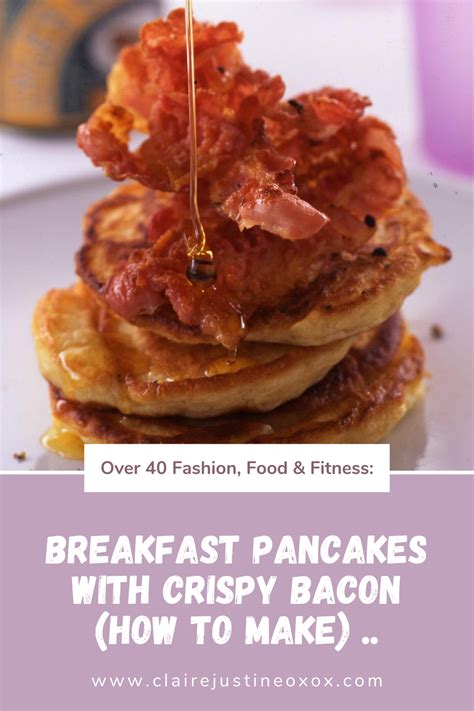 Breakfast Pancakes With Crispy Bacon How To Make Claire Justine