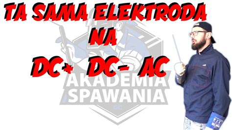 Odcinek 60 MMA OD PODSTAW zachowanie elektrody na prądach DC DC