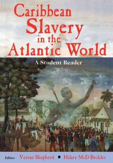 Caribbean Slavery In The Atlantic World A Student Reader Edition 1