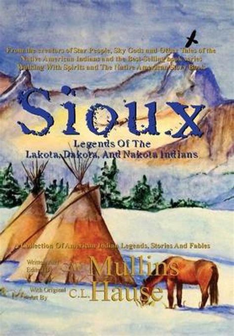 Native American Legends Sioux Legends Of The Lakota Dakota And