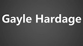 How To Pronounce Gayle Hardage - YouTube