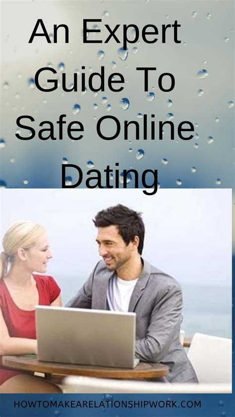 An Expert Guide To Safe Online Dating Online Dating Dating Dating Safety