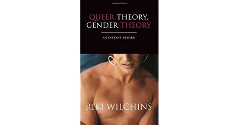 Queer Theory Gender Theory An Instant Primer By Riki Anne Wilchins