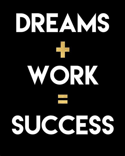 Dreams Plus Work Equals Success Photographic Print By Deificusart Inspirational Life Lessons