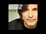 Jackson Browne ♪ Here - YouTube