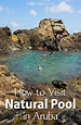 Adventure in Aruba: How to Visit Natural Pool | Earth Trekkers