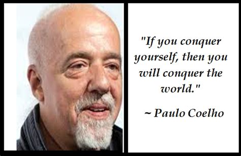 If You Conquer Yourself Then You Will Conquer The World Paulo