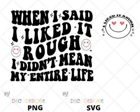 when i said i liked it rough svg i didnt mean my entire life svg groovy style sarcasm saying