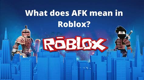 What Does Afk Mean In Roblox Benefits Other Abbreviations And More