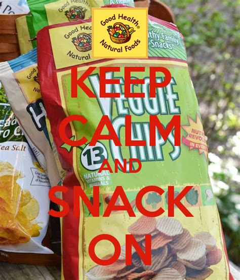 Keep Calm And Snack On Goodhealth Keep Calm Snacks Meal Time