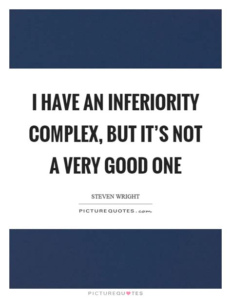 Inferiority Complex Quotes And Sayings Inferiority Complex Picture Quotes