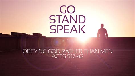 Go Stand Speak Obeying God Rather Than Men Acts 517 42 Youtube