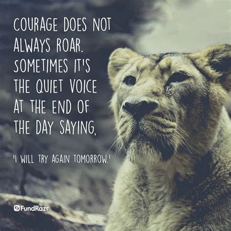 Courage Does Not Always Roar Sometimes Its The Quiet Voice At The End