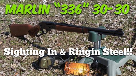 Marlin 336 30 30 Lets Get It Sighted In And Ring Some Steel Youtube