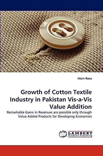 Growth Of Cotton Textile Industry In Pakistan Vis A Vis Value Addition