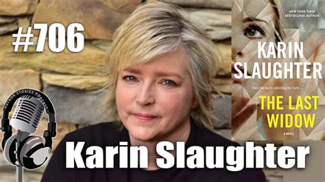 Author Stories Podcast Episode 706 Karin Slaughter Interview The