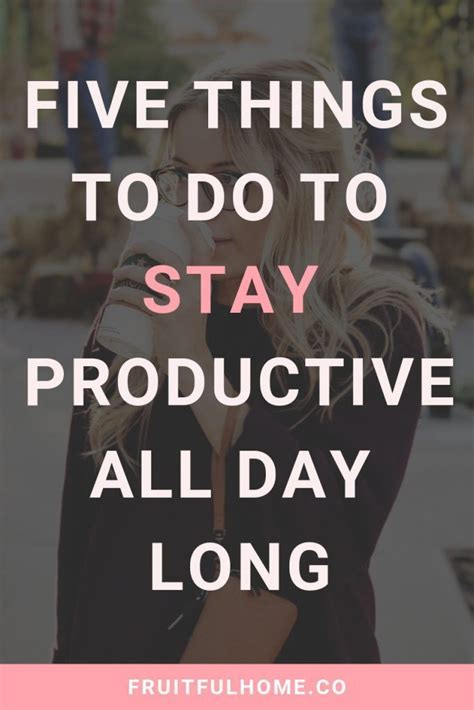 Five Things You Must Do To Stay Productive All Day Long Productive