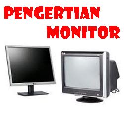 Pengertian Monitor Komputer SIAP UJIAN