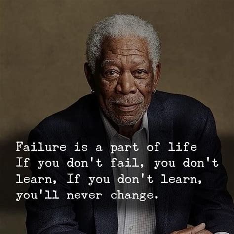 Failure Is A Part Of Life If You Don T Fail You Don T Learn If You Don T Learn You Ll Never