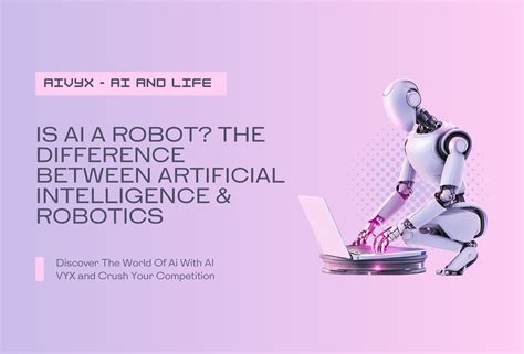Difference Between Artificial Intelligence And Robotics Ai Vyx