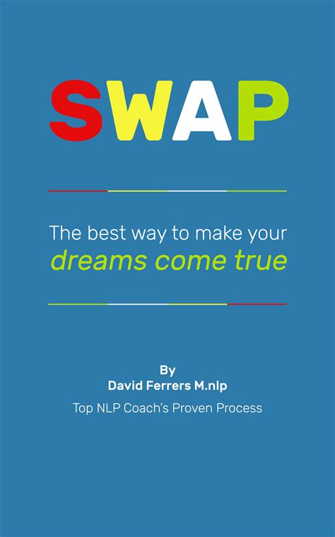 SWAP, The Best Way to Make Your Dreams Come True by David Ferrers