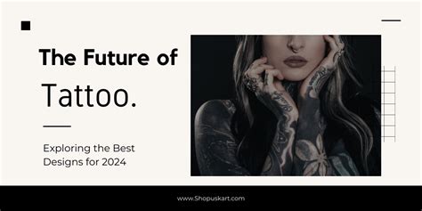 The Future Of Tattoos Exploring The Best Designs For 2024