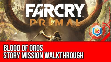 Far Cry Primal Blood Of Oros Walkthrough Wogah Gameplay Lets Play