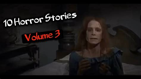 10 Terrifying True Scary Horror Stories Volume 3 Youtube
