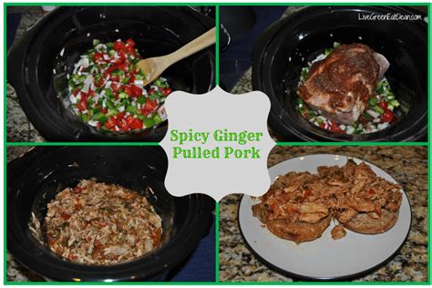 Spicy Ginger Pulled Pork Live Green Eat Clean