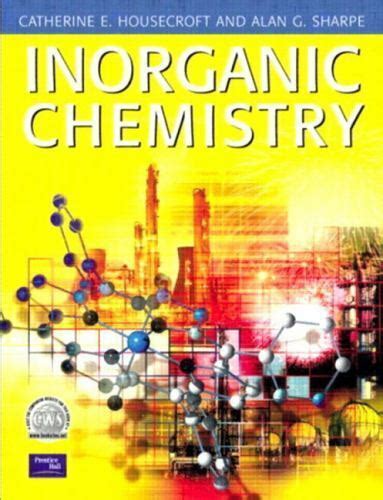 Inorganic Chemistry By Alan Sharpe And Catherine E Housecroft 2001