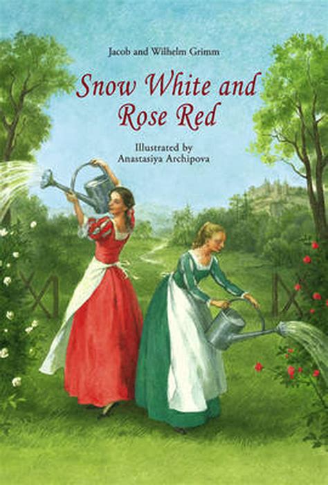 Snow White And Rose Red By Jacob And Wilhelm Grimm Hardcover