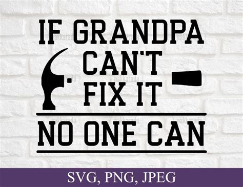 if grandpa can t fix it no one can svg grandpa svg papa etsy papa quotes grandpa funny grandpa