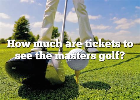 How Much Are Tickets To See The Masters Golf Dna Of Sports