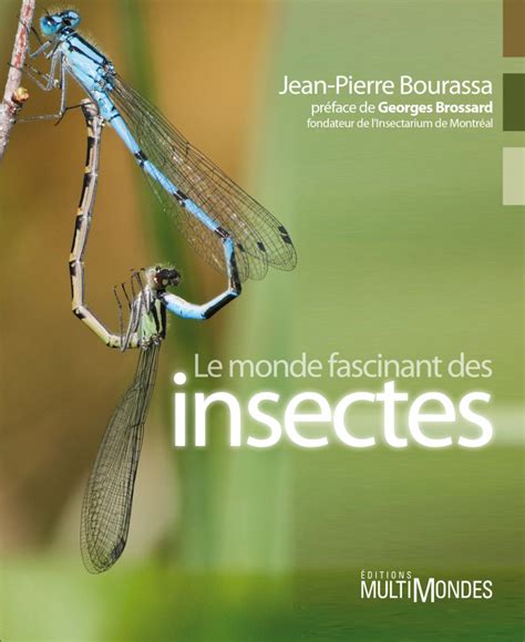 Le Monde Fascinant Des Insectes Éditions Multimondes