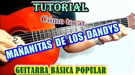 Cómo Tocar MaÑanitas De Los Dandys Tutorial De Guitarra Acordes De