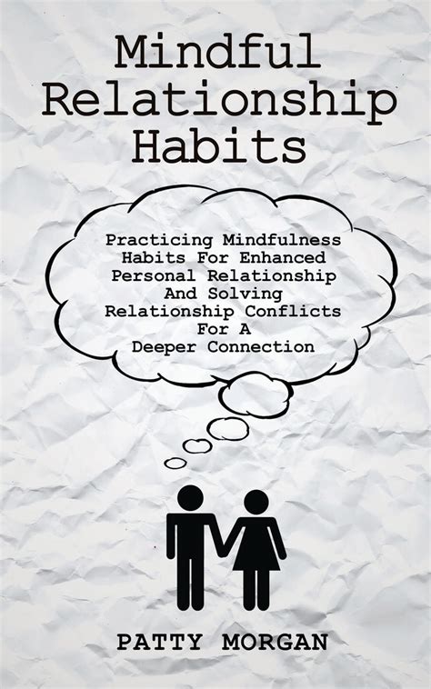 Mindful Relationship Habits Practicing Mindfulness Habits For