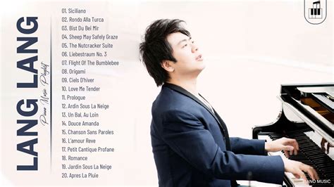 Lang Lang Greatest Hits Collection Best Song Of Piano Music By Lang