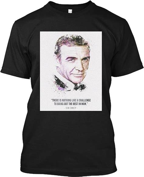 The Legendary Sean Connery And His Quote T Shirt T Tee For Men Women Black Clothing