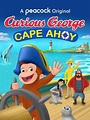 Curious George: Cape Ahoy - Película 2021 - Cine.com